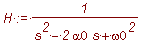 H := 1/(s^2-2*alpha0*s+omega0^2)