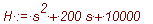 H := s^2+200*s+10000