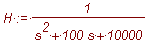 H := 1/(s^2+100*s+10000)
