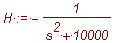 H := -1/(s^2+10000)