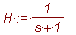 H := 1/(s+1)
