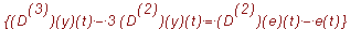 {`@@`(D,3)(y)(t)-3*`@@`(D,2)(y)(t) = `@@`(D,2)(e)(t...