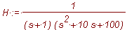 H := 1/((s+1)*(s^2+10*s+100))