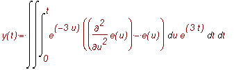 y(t) = Int(Int(Int(exp(-3*u)*(diff(e(u),`$`(u,2))-e...