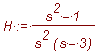 H := (s^2-1)/(s^2*(s-3))